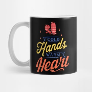 Cold Hands warm heart Mug